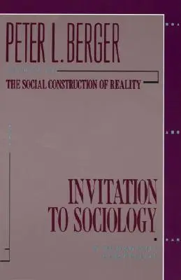 Pozvanie do sociológie: Humanistická perspektíva - Invitation to Sociology: A Humanistic Perspective
