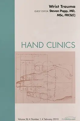 Trauma zápästia, vydanie časopisu Hand Clinics, 26 - Wrist Trauma, an Issue of Hand Clinics, 26