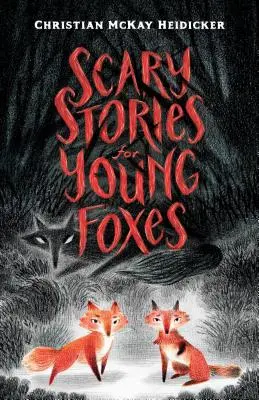 Strašidelné príbehy pre mladé líšky - Scary Stories for Young Foxes