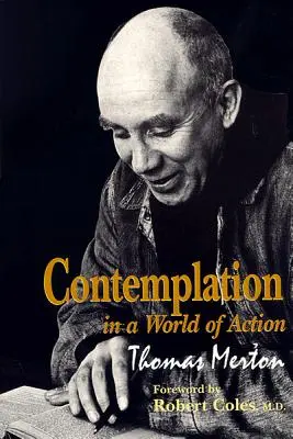 Kontemplácia vo svete činov: Druhé, obnovené a opravené vydanie - Contemplation in a World of Action: Second Edition, Restored and Corrected