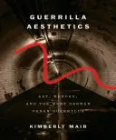 Guerrilla Aesthetics: Umenie, pamäť a západonemecká mestská gerila - Guerrilla Aesthetics: Art, Memory, and the West German Urban Guerrilla