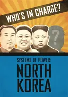 Kto to má na starosti? Systémy moci: Severná Kórea - Who's in Charge? Systems of Power: North Korea