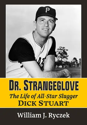 Dr. Strangeglove: Dick Stuart: Život a časy hviezdneho guľometníka Dicka Stuarta (The Life and Times of All-Star Slugger Dick Stuart) - Dr. Strangeglove: The Life and Times of All-Star Slugger Dick Stuart