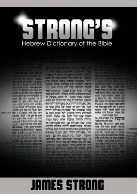 Strongov hebrejský slovník Biblie (Strongov slovník) - Strong's Hebrew Dictionary of the Bible (Strong's Dictionary)