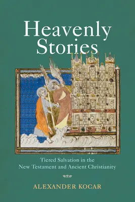 Nebeské príbehy: Viacúrovňová spása v Novom zákone a starovekom kresťanstve - Heavenly Stories: Tiered Salvation in the New Testament and Ancient Christianity