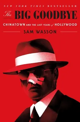 Veľká rozlúčka: Čínska štvrť a posledné roky Hollywoodu - The Big Goodbye: Chinatown and the Last Years of Hollywood