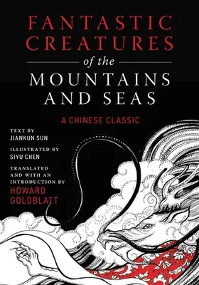 Fantastické tvory hôr a morí: čínska klasika - Fantastic Creatures of the Mountains and Seas: A Chinese Classic