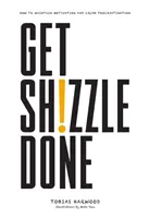 Get Shizzle Done - Ako si udržať motiváciu a zničiť prokrastináciu - Get Shizzle Done - How To Maintain Motivation and Crush Procrastination