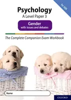 Complete Companions Fourth Edition: 16-18: Complete Companions: A Level Psychology: Paper 3 Exam Workbook for AQA: Gender with Issues and debates - Complete Companions Fourth Edition: 16-18: The Complete Companions: A Level Psychology: Paper 3 Exam Workbook for AQA: Gender with Issues and debates