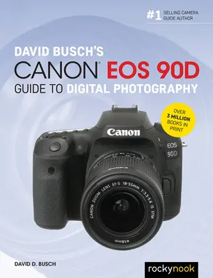 David Busch: Canon EOS 90d: Sprievodca digitálnou fotografiou - David Busch's Canon EOS 90d Guide to Digital Photography