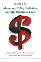 Menová politika, inflácia a hospodársky cyklus: Úvod do nového keynesiánskeho rámca a jeho aplikácií - druhé vydanie - Monetary Policy, Inflation, and the Business Cycle: An Introduction to the New Keynesian Framework and Its Applications - Second Edition