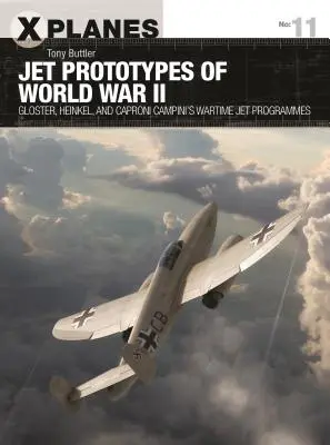 Prototypy prúdových lietadiel druhej svetovej vojny: Gloster, Heinkel a Caproni Campini - vojnové programy prúdových lietadiel - Jet Prototypes of World War II: Gloster, Heinkel, and Caproni Campini's Wartime Jet Programmes