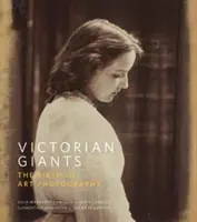 Viktoriánski velikáni: Zrod umeleckej fotografie - Victorian Giants: The Birth of Art Photography