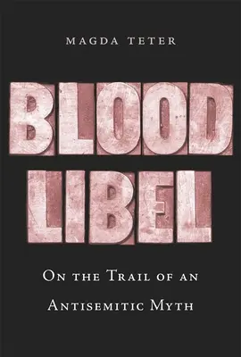 Krvavá pomluva: Na stope antisemitského mýtu - Blood Libel: On the Trail of an Antisemitic Myth