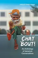 Chat 'Bout!: An Anthology of Jamaican Conversations (Antológia jamajských rozhovorov) - Chat 'Bout!: An Anthology of Jamaican Conversations