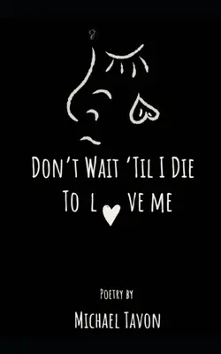 Nečakaj, kým zomriem, aby si ma miloval - Don't Wait Til I Die To Love Me