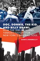Doktor, Donnie, Kid a Billy sa bijú: Ako Mets a Yankees v roku 1985 bojovali o newyorskú baseballovú dušu - Doc, Donnie, the Kid, and Billy Brawl: How the 1985 Mets and Yankees Fought for New York's Baseball Soul