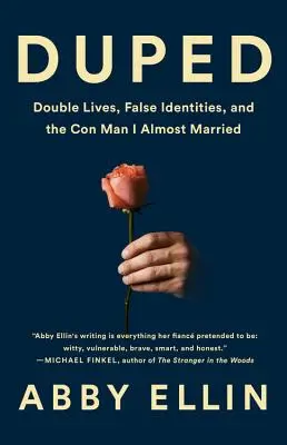 Duped: Dvojité životy, falošné identity a podvodník, za ktorého som sa takmer vydala - Duped: Double Lives, False Identities, and the Con Man I Almost Married