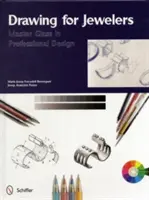 Kreslenie pre klenotníkov: Majstrovská trieda profesionálneho dizajnu - Drawing for Jewelers: Master Class in Professional Design