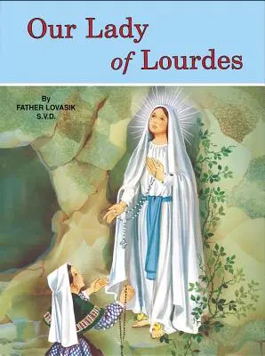 Panna Mária Lurdská: A Marie Bernadeta Soubirousová (1844-1879) - Our Lady of Lourdes: And Marie Bernadette Soubirous (1844-1879)