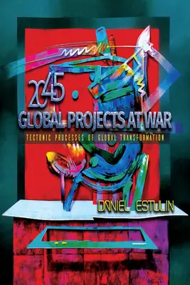Globálne projekty vo vojne: Tektonické procesy globálnej transformácie - Global Projects at War: Tectonic Processes of Global Transformation