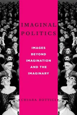Imaginálna politika: Obrazy za hranicami predstavivosti a imaginárna politika - Imaginal Politics: Images Beyond Imagination and the Imaginary