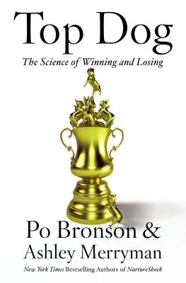 Top Dog: Veda o víťazstvách a prehrách - Top Dog: The Science of Winning and Losing