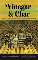 Ocot a uhoľ: Verše z Južanskej aliancie pre potraviny - Vinegar and Char: Verse from the Southern Foodways Alliance