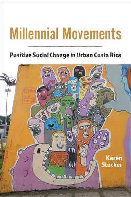 Tisícročné hnutia: Pozitívne sociálne zmeny v mestách Kostariky - Millennial Movements: Positive Social Change in Urban Costa Rica