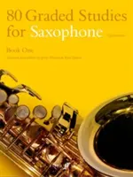 80 stupňovaných štúdií pre saxofón, kniha prvá: (alt/tenor) - 80 Graded Studies for Saxophone, Book One: (Alto/Tenor)