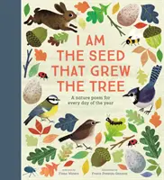 Som semienko, z ktorého vyrástol strom - Báseň o prírode na každý deň v roku - National Trust - I Am the Seed That Grew the Tree - A Nature Poem for Every Day of the Year - National Trust