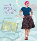 Gertie Sews Vintage Casual: Moderný sprievodca športovými štýlmi 40. a 50. rokov 20. storočia - Gertie Sews Vintage Casual: A Modern Guide to Sportswear Styles of the 1940s and 1950s