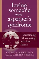 Milovať niekoho s Aspergerovým syndrómom: Pochopenie a spojenie s partnerom - Loving Someone with Asperger's Syndrome: Understanding and Connecting with Your Partner