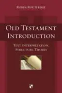 Úvod do Starého zákona: Text, interpretácia, štruktúra, témy - Old Testament Introduction: Text, Interpretation, Structure, Themes