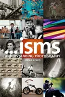 Ismy: Chápanie fotografie - Isms: Understanding Photography