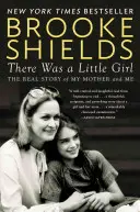 Bolo jedno dievčatko: skutočný príbeh mojej matky a mňa - There Was a Little Girl: The Real Story of My Mother and Me