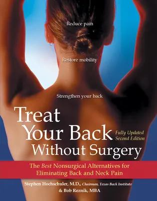 Liečte svoj chrbát bez chirurgického zákroku: Chirurgia: Najlepšie nechirurgické alternatívy na odstránenie bolesti chrbta a krku - Treat Your Back Without Surgery: The Best Nonsurgical Alternatives for Eliminating Back and Neck Pain