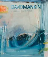 David Mankin - Spomínanie v maľbe - David Mankin - Remembering in Paint