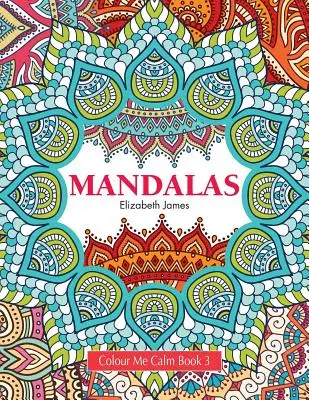 Kniha Vyfarbi ma pokojne 3: Mandaly - Colour Me Calm Book 3: Mandalas