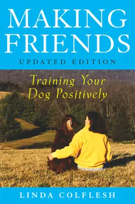 Vytváranie priateľov: Pozitívny výcvik psa - Making Friends: Training Your Dog Positively