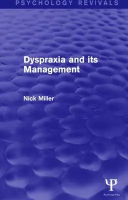 Dyspraxia a jej zvládanie (Psychology Revivals) - Dyspraxia and Its Management (Psychology Revivals)