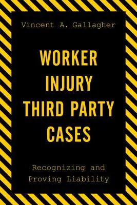 Prípady zranenia pracovníkov treťou stranou: Rozpoznávanie a dokazovanie zodpovednosti - Worker Injury Third Party Cases: Recognizing and Proving Liability