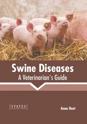 Choroby ošípaných: Príručka veterinárneho lekára - Swine Diseases: A Veterinarian's Guide
