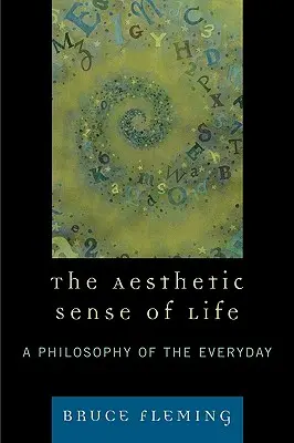 Estetický zmysel života: A Philosophy of the Everyday (Filozofia každodennosti) - The Aesthetic Sense of Life: A Philosophy of the Everyday