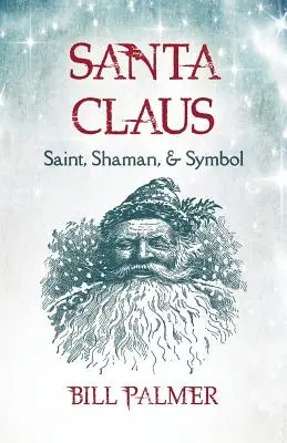 Santa Claus: svätec, šaman a symbol - Santa Claus: Saint, Shaman, & Symbol