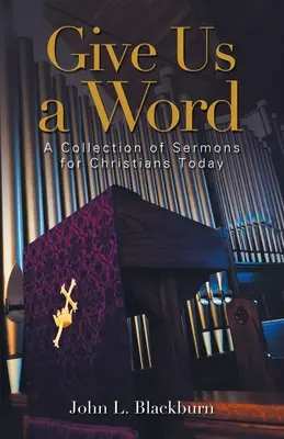 Daj nám slovo: Zbierka kázní pre dnešných kresťanov - Give Us a Word: A Collection of Sermons for Christians Today