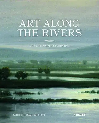 Umenie pozdĺž riek: Oslavy dvojstého výročia - Art Along the Rivers: A Bicentennial Celebration