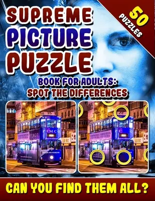 Najvyššia kniha obrázkových hlavolamov pre dospelých: Sada puzzle pre všetkých, ktorí sa chcú naučiť hľadať rozdiely: Hádanky na posilnenie mozgu. Obrázkové vyhľadávacie knihy pre dospelých. Nájdeš všetky rozdiely? - Supreme Picture Puzzle Book for Adults: Spot the Differences: Brain Boosting Puzzles. Picture Find Books for Adults. Can You Find All the Differences?