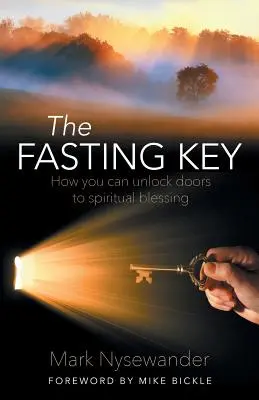 Kľúč k pôstu: Ako si môžete odomknúť dvere k duchovnému požehnaniu - The Fasting Key: How You Can Unlock Doors to Spiritual Blessing