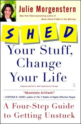 Zbav sa svojich vecí, zmeň svoj život: Štyri kroky k tomu, ako sa odlepiť od zeme - Shed Your Stuff, Change Your Life: A Four-Step Guide to Getting Unstuck